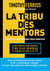 La tribu des mentors - quand les plus grands nous inspirent