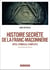 Histoire secrète de la franc-maçonnerie - rites, symboles, complots