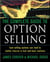 The complete guide to options selling - how selling options can lead to stellar returns in bull&bear markets