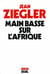 Main basse sur l'afrique