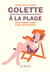 Colette à la plage - une femme libre dans un transat