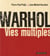 Warhol - vies multiples