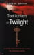 Tout l'univers de twilight - le guide non-officiel de la saga de stephenie meyer