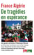 France Algérie, De tragédies en espérance : les grands entretiens d'Emmanuel Alcaraz