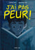 J'ai pas peur !