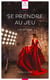 Se prendre au jeu