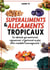 Superaliments & alicaments tropicaux