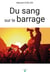 Du sang sur le barrage