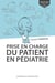 PRISE EN CHARGE DU PATIENT EN PEDIATRIE