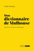 Mon dictionnaire de Mulhouse : Vibrations d'une ville aux mille facettes
