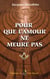 Pour que l'amour ne meure pas : Pérégrinations au coeur de la Franc-maçonnerie