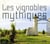 Les vignobles mythiques