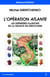 L'opération atlante - les dernières illusions de la France en Indochine