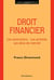 DROIT FINANCIER - LES INSTITUTIONS, LES ACTIVITES, LES ABUS DE MARCHE