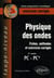 PHYSIQUE DES ONDES - FICHES, METHODES - pc, pc*