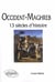 Occident - Maghreb. 13 siècles d'histoire