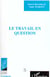 Le travail en question