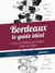Bordeaux - le guide idéal - à l'usag des bordelais, des étrangers et même des Chinois !