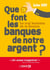 Que font les banques de notre argent ? le vrai business de la finance