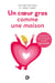 Un coeur gros comme une maison - comprendre et accompagner l'enfant hypersensible