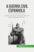 A Guerra Civil Espanhola : Os 1000 dias de luta fratricida, berço do regime ditatorial de Franco