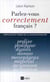 Parlez-vous correctement français ? difficultés et pièges de la langue française