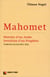 Mahomet - histoire d'un arabe, invention d'un prophète