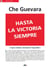 Che Guevara - hasta la victoria siempre