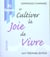 81 facons de cultiver sa joie de vivre