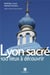 Lyon sacré - les lieux de culte du Grand Lyon