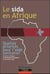 Le sida en Afrique - quelles priorités pour l'aide sanitaire ? actes du colloque au parlement européen