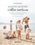 Quatre saisons de belles combines : Traditions et rituels pour faciliter l'organisation familiale