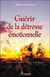 Guerir de la detresse emotionnelle