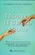 Trouver le grand amour : Manuel spirituel concernant l'amour, la sexualité et les relations