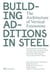 Building additions in steel the architecture of vertical extensions