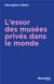 L'Essor des musées privés dans le monde