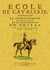École de la cavalerie - contenant la connoissance, l'instruction, et la conservation du cheval