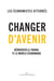 Changer d'avenir - réinventer le travail et le modèle économique