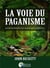 La voie du paganisme - guide moderne des pratiques païennes