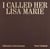 I called her lisa marie