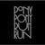 You need Pony Pony Run Run