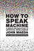 How to Speak Machine, with a new preface by the author : A Gentle Introduction to Artificial Intelligence
