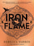 Iron Flame : DISCOVER THE GLOBAL PHENOMENON THAT EVERYONE CAN'T STOP TALKING ABOUT!