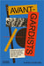 The avant-gardists : Artists in revolt in the russian empire and the soviet union 1917-1935