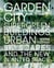 Garden city : supergreen buildings, urban skyscapes and the new planted space