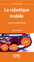 La robotique mobile - cours et exercices