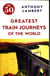 THE 50 GREATEST TRAIN JOURNEYS OF THE WORLD