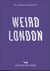 An opinionated guide to weird london