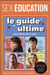 Sex education : le guide ultime sans tabous sur le sexe