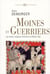 Moines et guerriers - les ordres religieux militaires au moyen âge